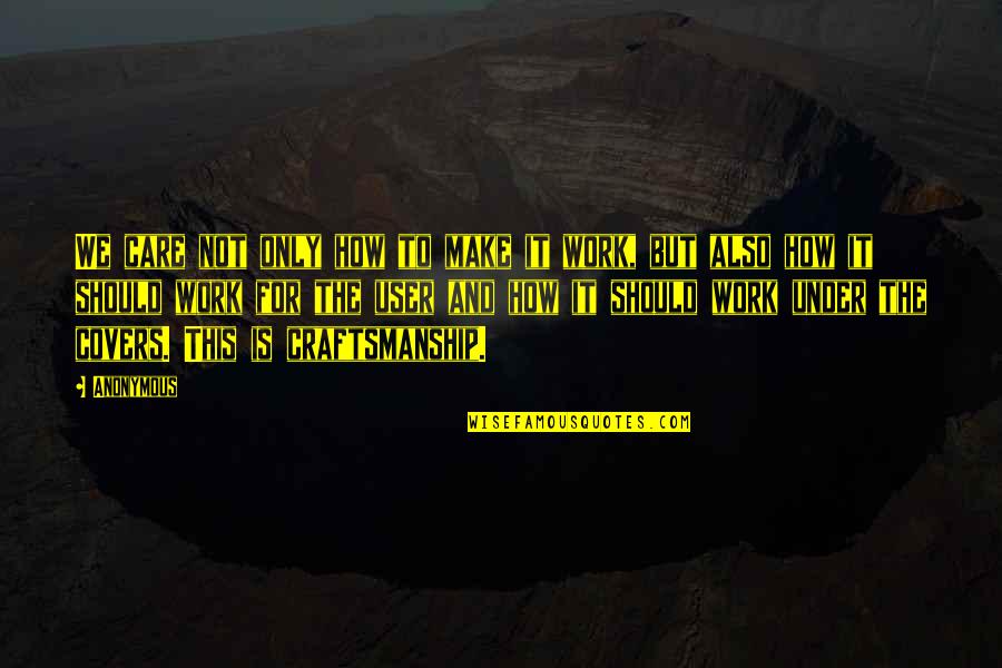 Becourageous Quotes By Anonymous: We care not only how to make it