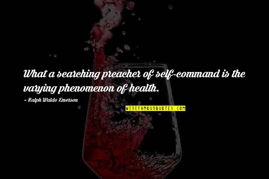Becquerels Conversion Quotes By Ralph Waldo Emerson: What a searching preacher of self-command is the