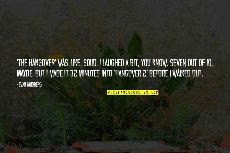 Becton Dickinson Quotes By Evan Goldberg: 'The Hangover' was, like, solid. I laughed a Becton Dickinson Quotes By Evan Goldberg: 'The Hangover' was, like, solid. I laughed a