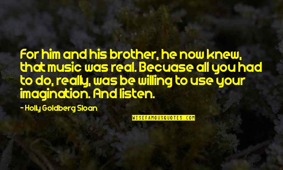 Becuase Quotes By Holly Goldberg Sloan: For him and his brother, he now knew,