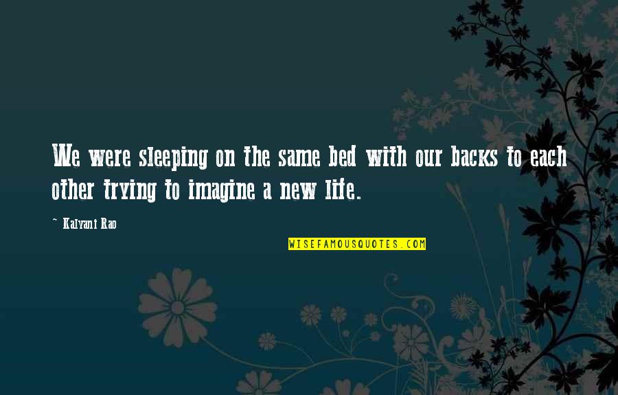 Bed And Sleeping Quotes By Kalyani Rao: We were sleeping on the same bed with Bed And Sleeping Quotes By Kalyani Rao: We were sleeping on the same bed with