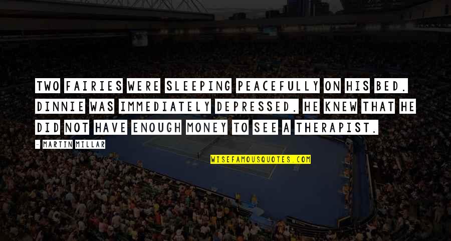 Bed And Sleeping Quotes By Martin Millar: Two fairies were sleeping peacefully on his bed. Bed And Sleeping Quotes By Martin Millar: Two fairies were sleeping peacefully on his bed.