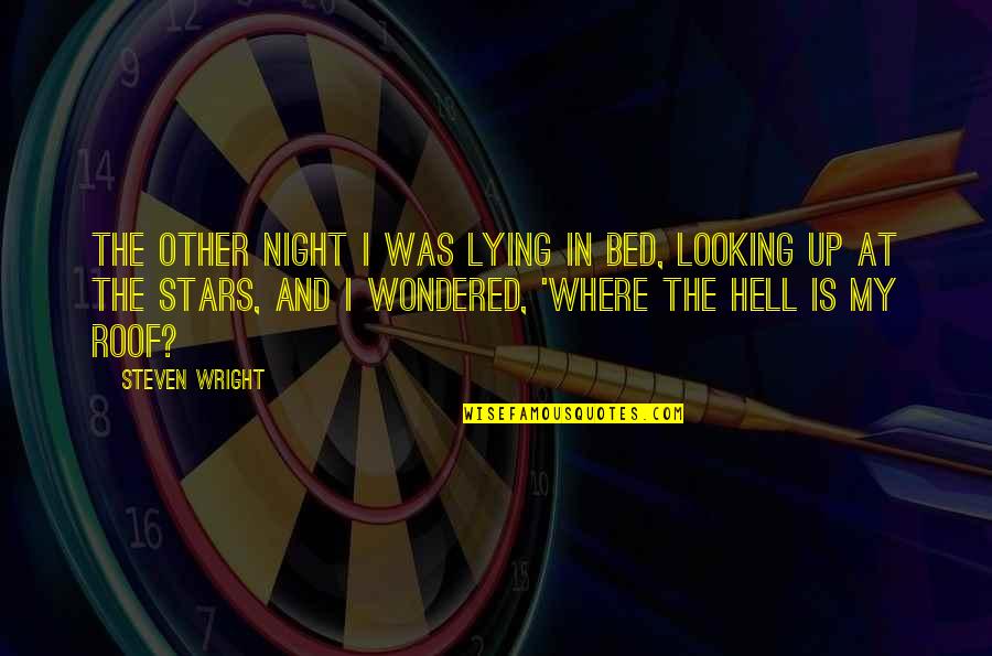 Bed At Night Quotes By Steven Wright: The other night I was lying in bed,