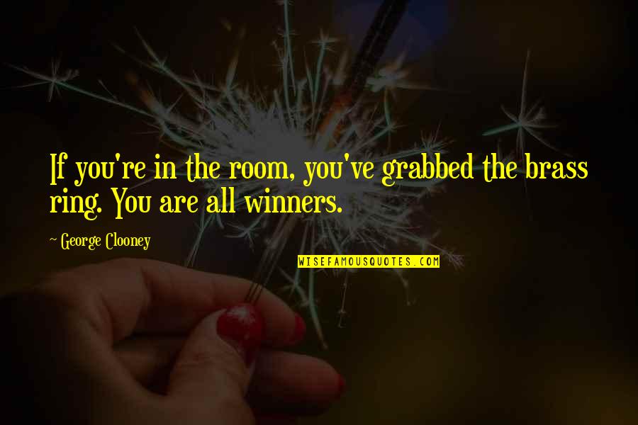 Bed Closet Combinations Quotes By George Clooney: If you're in the room, you've grabbed the
