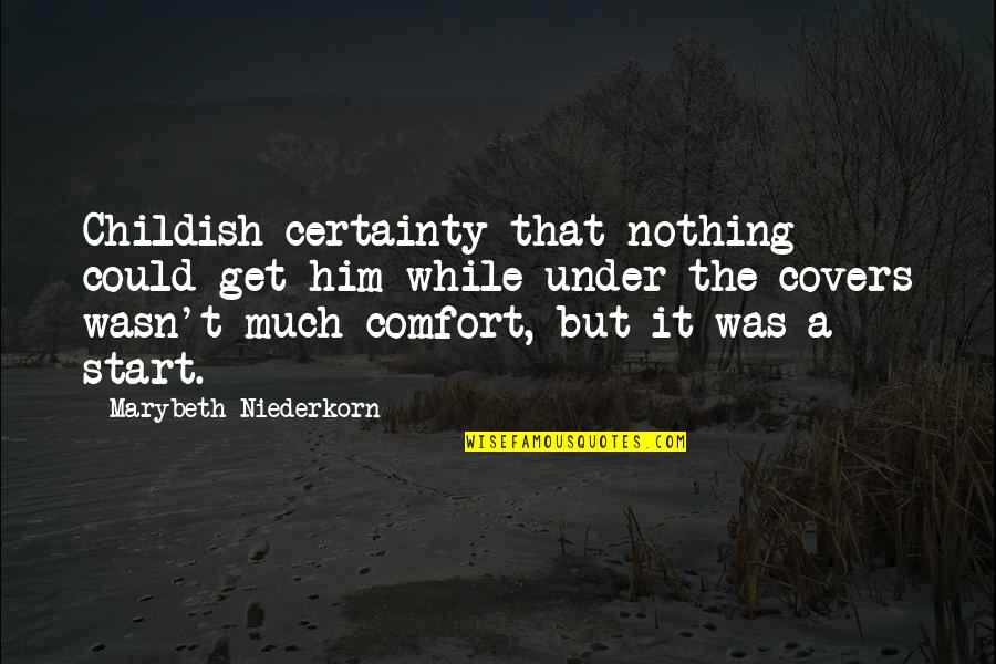 Bed Covers With Quotes By Marybeth Niederkorn: Childish certainty that nothing could get him while Bed Covers With Quotes By Marybeth Niederkorn: Childish certainty that nothing could get him while