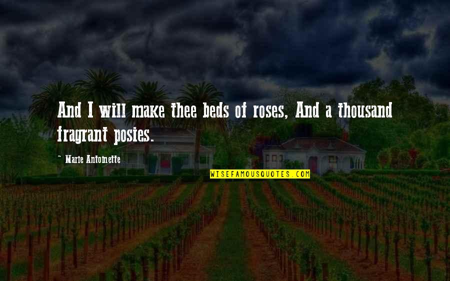 Bed Love Quotes By Marie Antoinette: And I will make thee beds of roses,