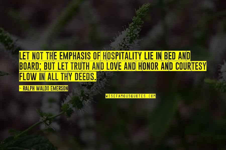 Bed Love Quotes By Ralph Waldo Emerson: Let not the emphasis of hospitality lie in