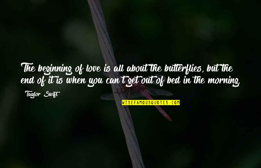 Bed Love Quotes By Taylor Swift: The beginning of love is all about the