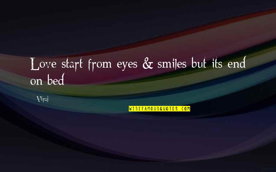 Bed Love Quotes By Viraj: Love start from eyes & smiles but its