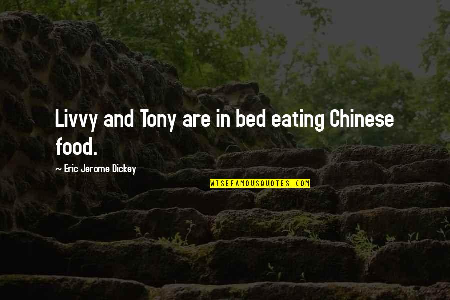 Bed Quotes By Eric Jerome Dickey: Livvy and Tony are in bed eating Chinese