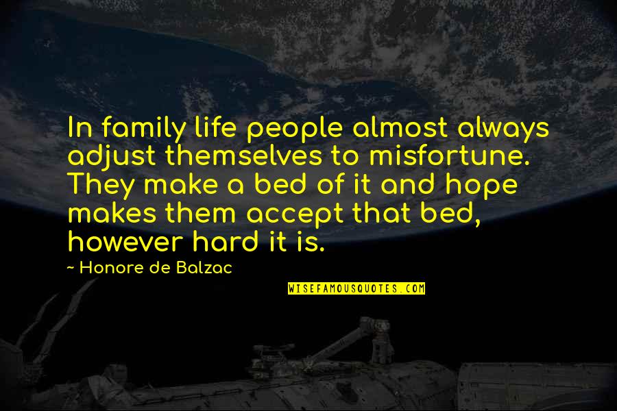 Bed Quotes By Honore De Balzac: In family life people almost always adjust themselves