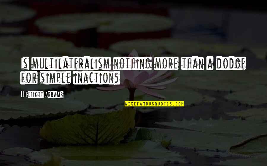 Bed Rest Inspirational Quotes By Elliott Abrams: Is multilateralism nothing more than a dodge for Bed Rest Inspirational Quotes By Elliott Abrams: Is multilateralism nothing more than a dodge for