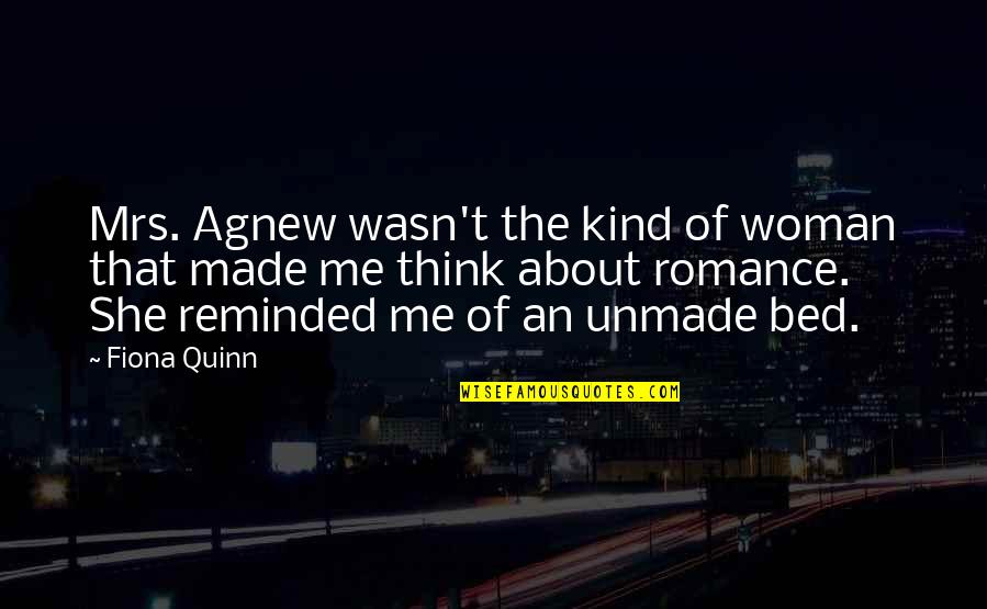 Bed Romance Quotes By Fiona Quinn: Mrs. Agnew wasn't the kind of woman that