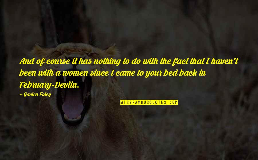 Bed Romance Quotes By Gaelen Foley: And of course it has nothing to do