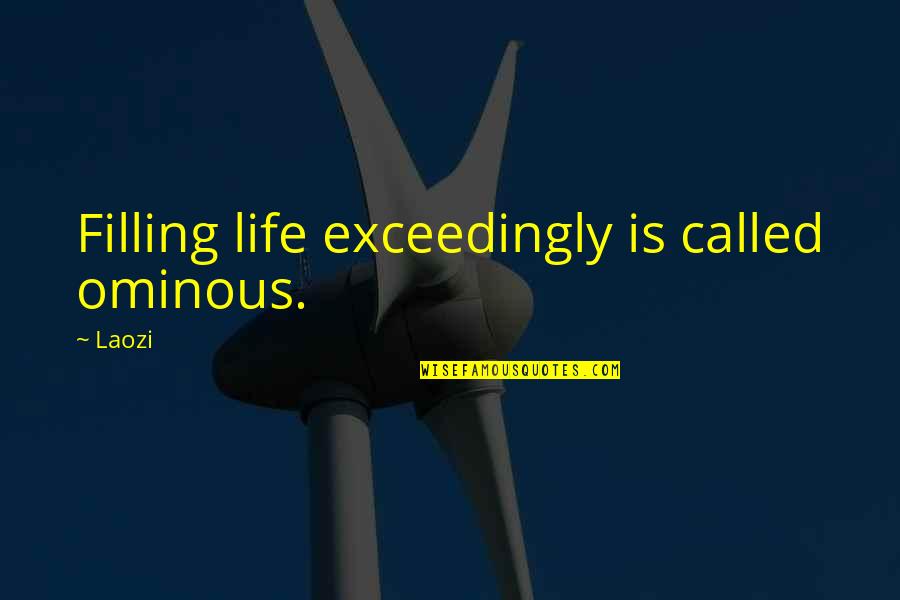 Bed Sheets Quotes By Laozi: Filling life exceedingly is called ominous.