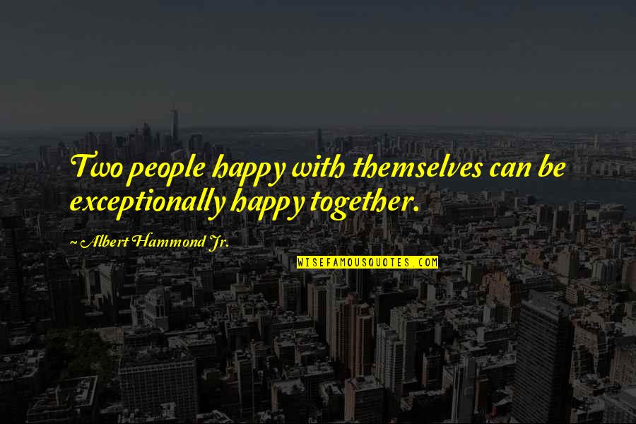 Bed Stand Quotes By Albert Hammond Jr.: Two people happy with themselves can be exceptionally