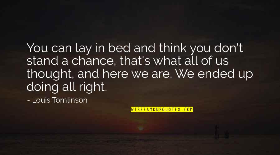 Bed Stand Quotes By Louis Tomlinson: You can lay in bed and think you