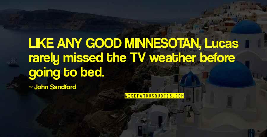 Bed Weather Quotes By John Sandford: LIKE ANY GOOD MINNESOTAN, Lucas rarely missed the