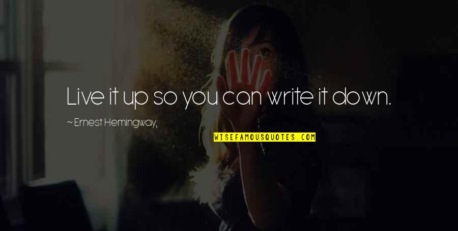 Bedazzler Refills Quotes By Ernest Hemingway,: Live it up so you can write it