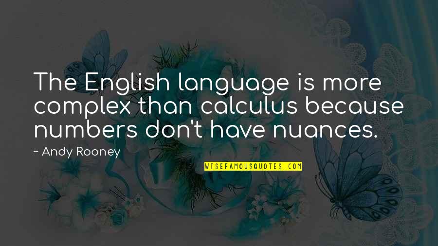 Bedclothes With The See Quotes By Andy Rooney: The English language is more complex than calculus Bedclothes With The See Quotes By Andy Rooney: The English language is more complex than calculus