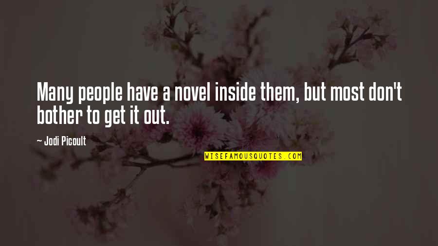 Beddall Harold Quotes By Jodi Picoult: Many people have a novel inside them, but