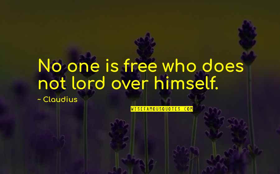 Beddow High School Quotes By Claudius: No one is free who does not lord