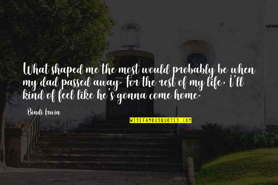 Beddows Septic Service Quotes By Bindi Irwin: What shaped me the most would probably be Beddows Septic Service Quotes By Bindi Irwin: What shaped me the most would probably be