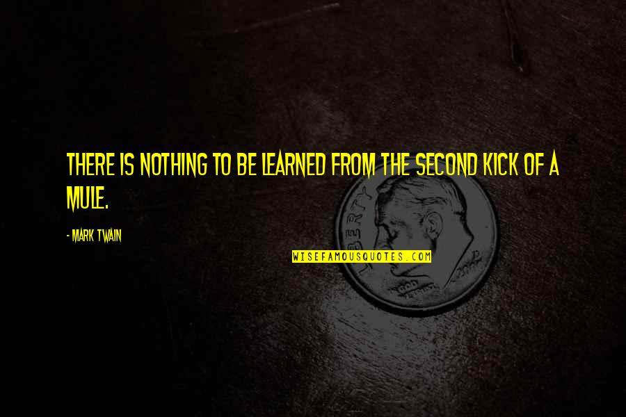 Bedeck Quotes By Mark Twain: There is nothing to be learned from the