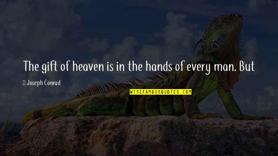 Bedecked Quotes By Joseph Conrad: The gift of heaven is in the hands