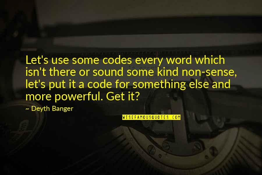 Bedeckt Quotes By Deyth Banger: Let's use some codes every word which isn't