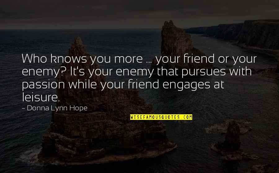 Bedell Quotes By Donna Lynn Hope: Who knows you more ... your friend or
