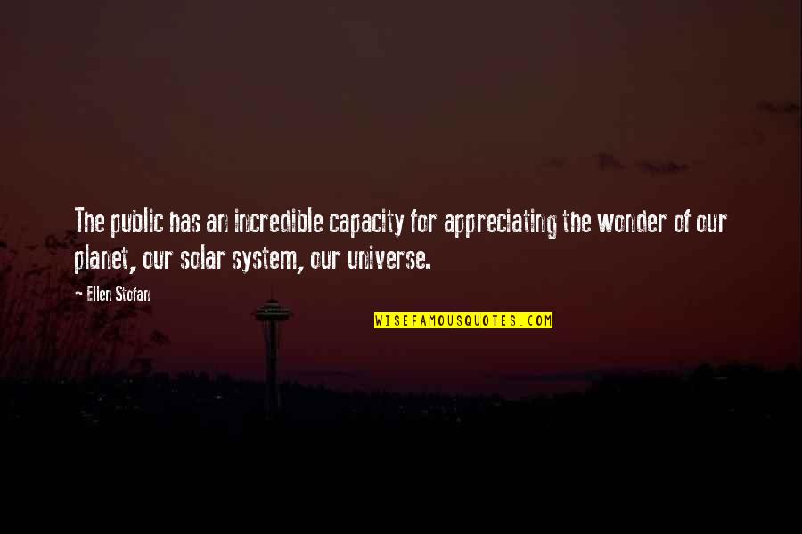Bedells Goldens Quotes By Ellen Stofan: The public has an incredible capacity for appreciating Bedells Goldens Quotes By Ellen Stofan: The public has an incredible capacity for appreciating