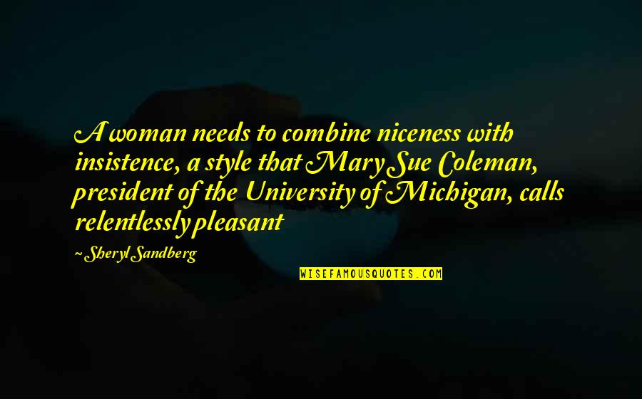 Beden Quotes By Sheryl Sandberg: A woman needs to combine niceness with insistence,