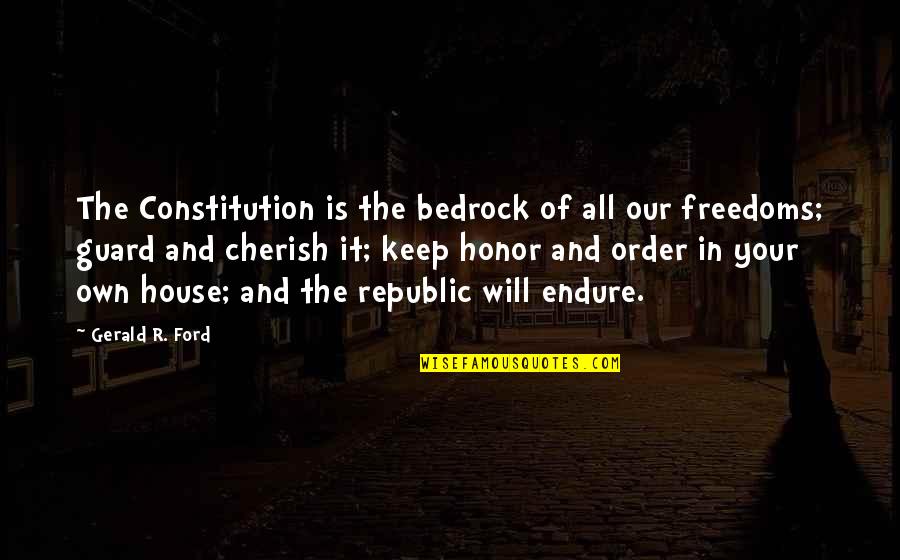 Bedenider Quotes By Gerald R. Ford: The Constitution is the bedrock of all our