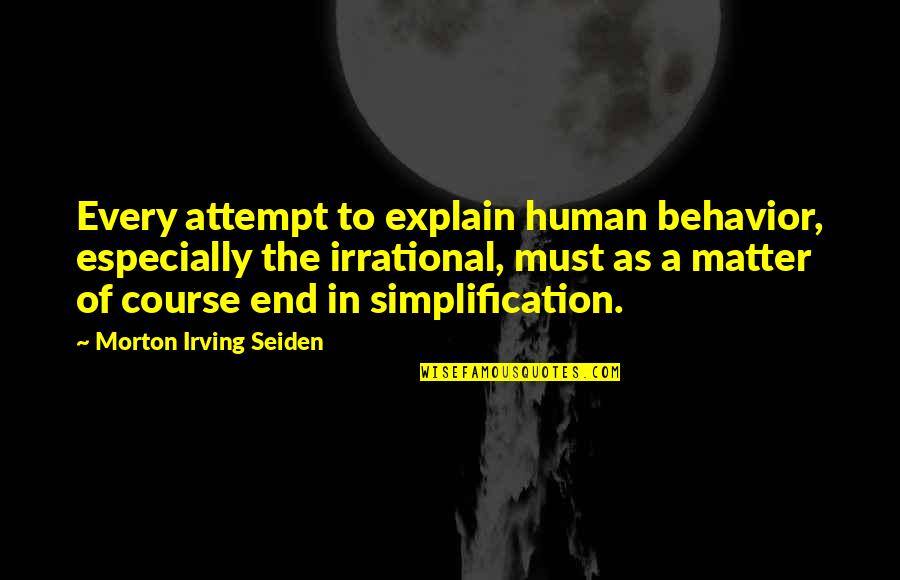 Bedenkenanmeldung Quotes By Morton Irving Seiden: Every attempt to explain human behavior, especially the Bedenkenanmeldung Quotes By Morton Irving Seiden: Every attempt to explain human behavior, especially the