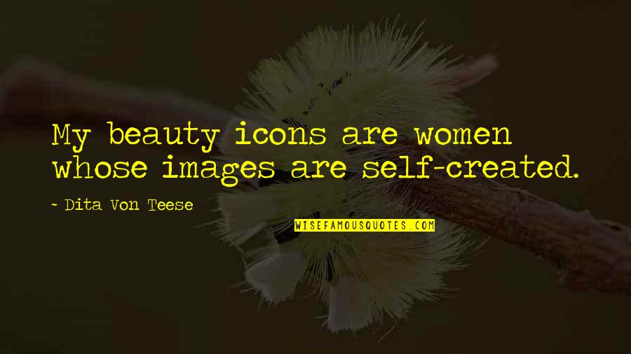 Bedeque Pei Quotes By Dita Von Teese: My beauty icons are women whose images are