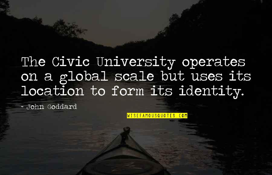 Bedeque Pei Quotes By John Goddard: The Civic University operates on a global scale