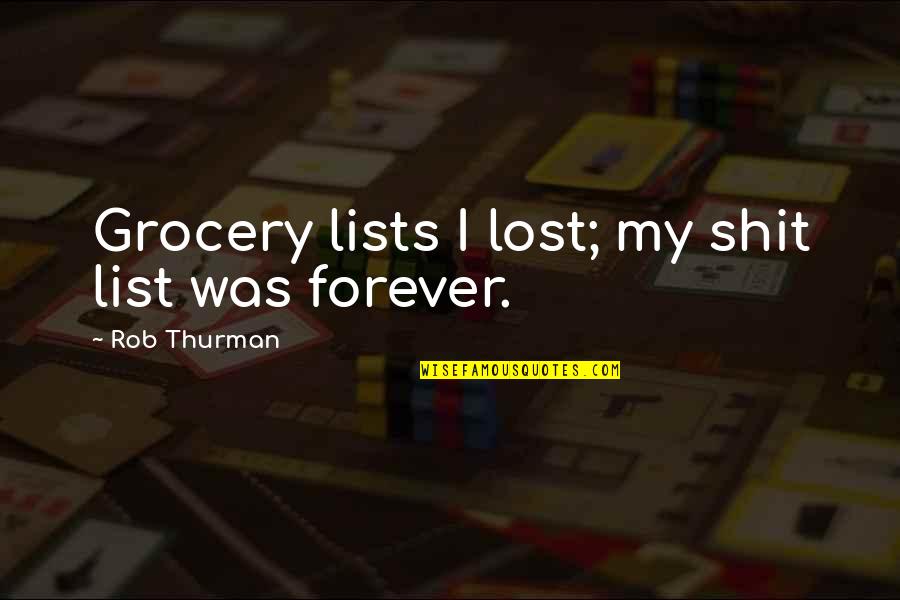 Bederson Fairfield Quotes By Rob Thurman: Grocery lists I lost; my shit list was