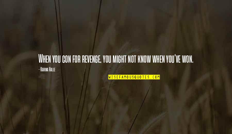 Bede's Ecclesiastical History Quotes By Karina Halle: When you con for revenge, you might not