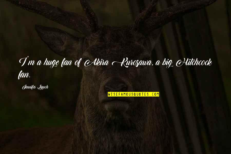 Bedeutet Synonym Quotes By Jennifer Lynch: I'm a huge fan of Akira Kurosawa, a Bedeutet Synonym Quotes By Jennifer Lynch: I'm a huge fan of Akira Kurosawa, a