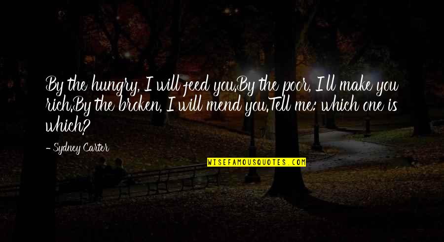 Bedeviled Full Quotes By Sydney Carter: By the hungry, I will feed you.By the