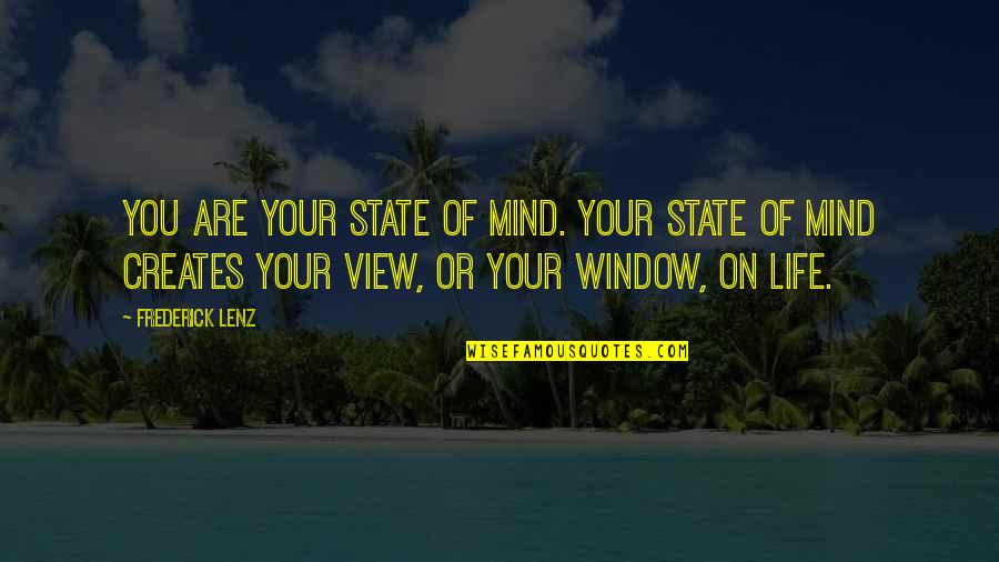 Bedevilled Quotes By Frederick Lenz: You are your state of mind. Your state