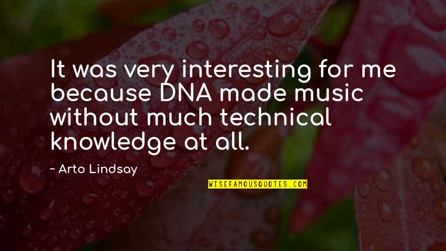 Bedevilments Vs Promises Quotes By Arto Lindsay: It was very interesting for me because DNA