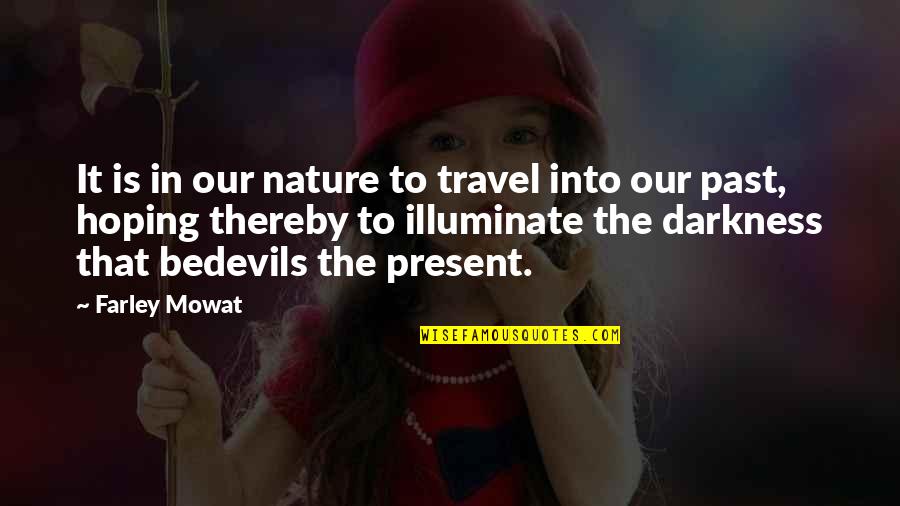 Bedevils Quotes By Farley Mowat: It is in our nature to travel into