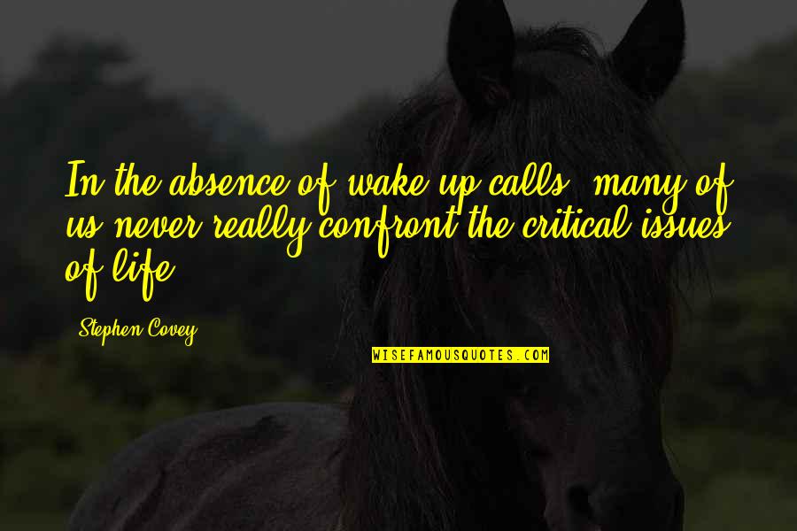 Bedfast Vs Chairfast Quotes By Stephen Covey: In the absence of wake-up calls, many of
