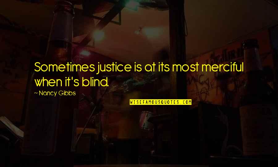 Bedford In Zillow Quotes By Nancy Gibbs: Sometimes justice is at its most merciful when