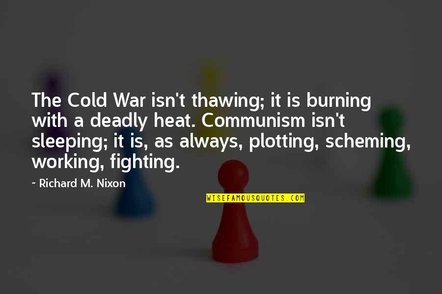 Bedgood Title Quotes By Richard M. Nixon: The Cold War isn't thawing; it is burning
