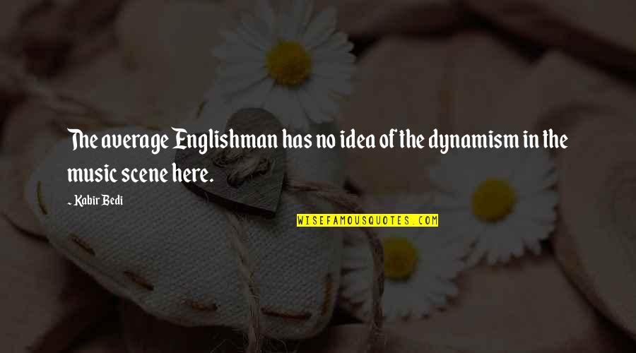 Bedi Quotes By Kabir Bedi: The average Englishman has no idea of the