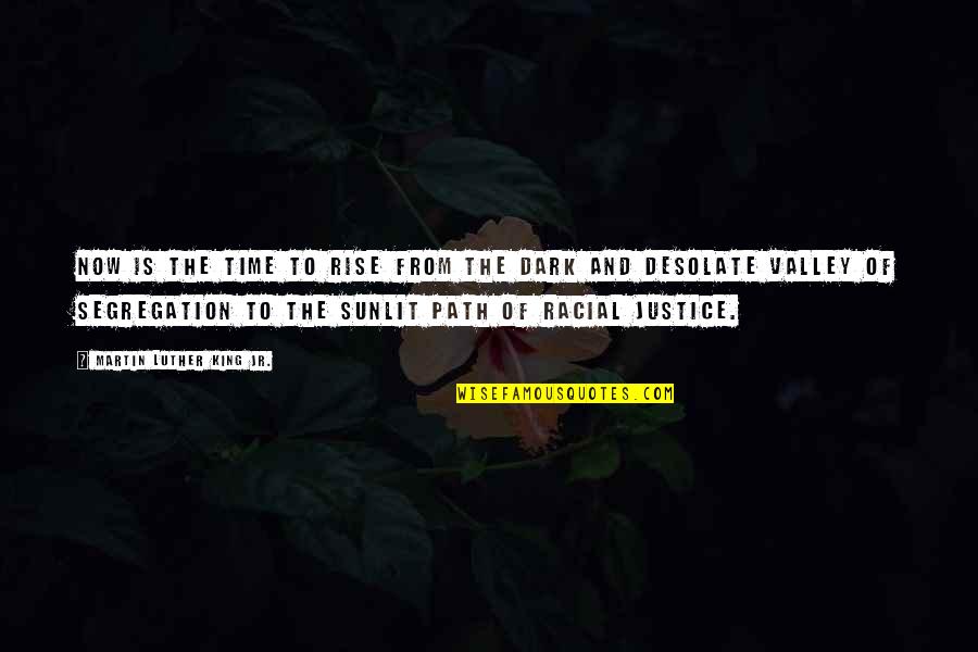 Bedient Augustana Quotes By Martin Luther King Jr.: Now is the time to rise from the Bedient Augustana Quotes By Martin Luther King Jr.: Now is the time to rise from the