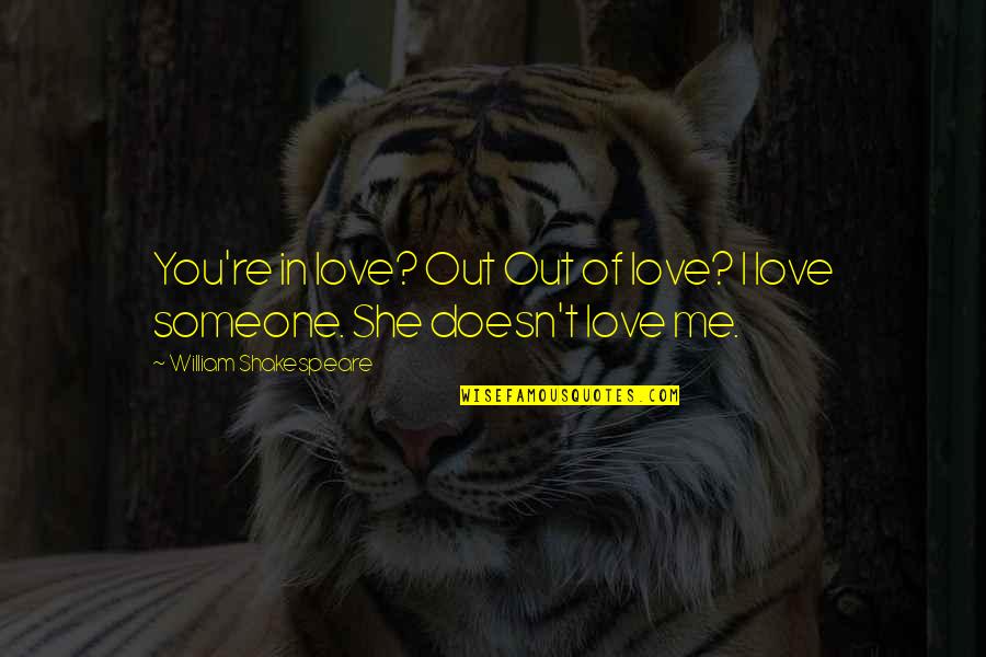 Bedient Pipe Quotes By William Shakespeare: You're in love? Out Out of love? I